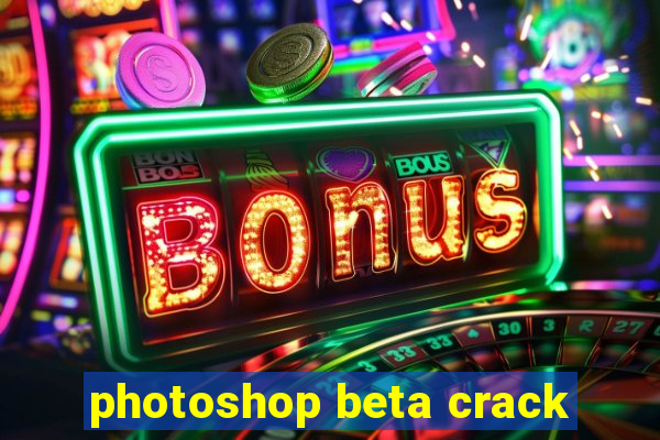 photoshop beta crack